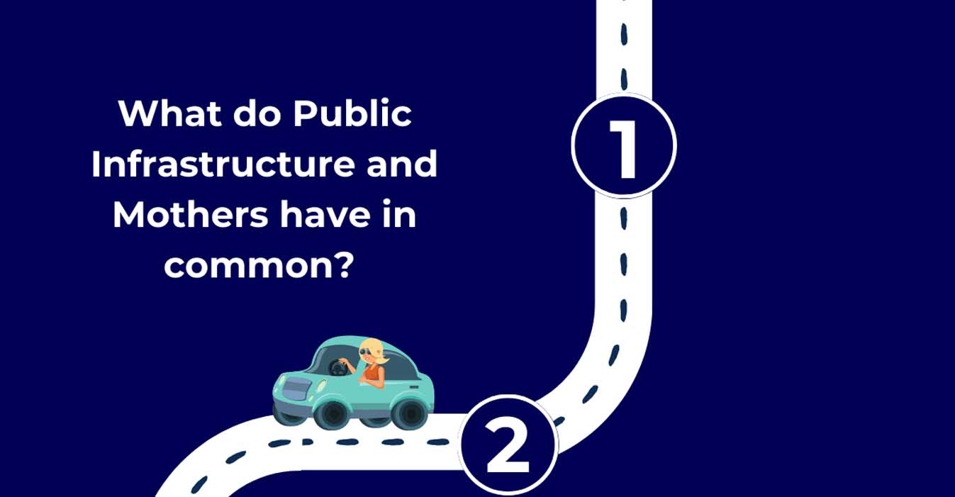 What do Public Infrastructure and Mothers Have in Common?