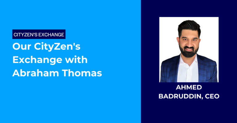 Citylitics - Ahmed Badruddin - Our CityZen's Exchange with Abraham Thomas