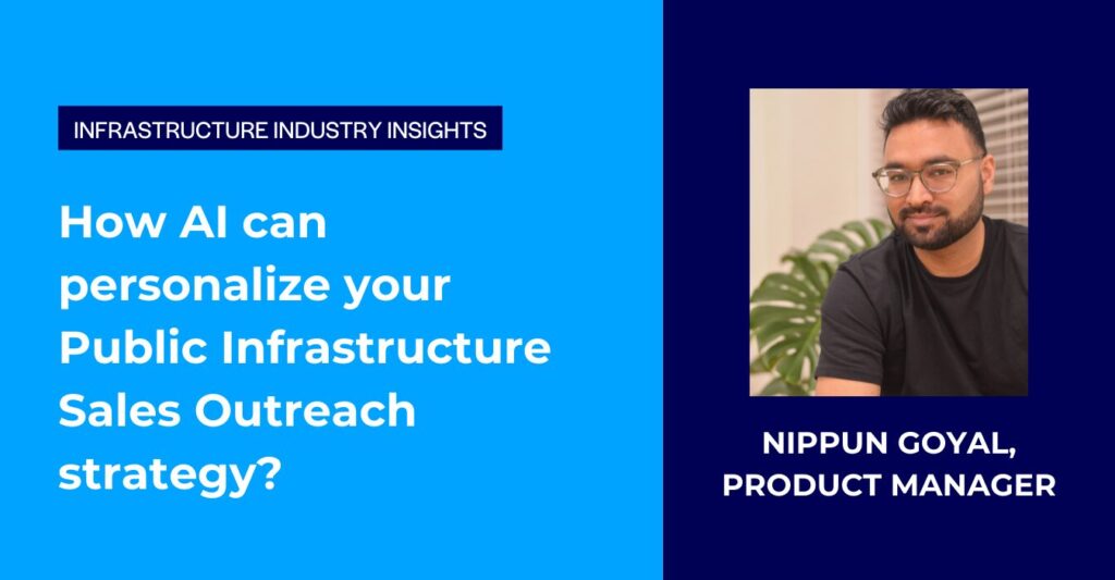 Citylitics - Nippun Goyal - How AI can personalize your Public Infrastructure Sales Outreach strategy