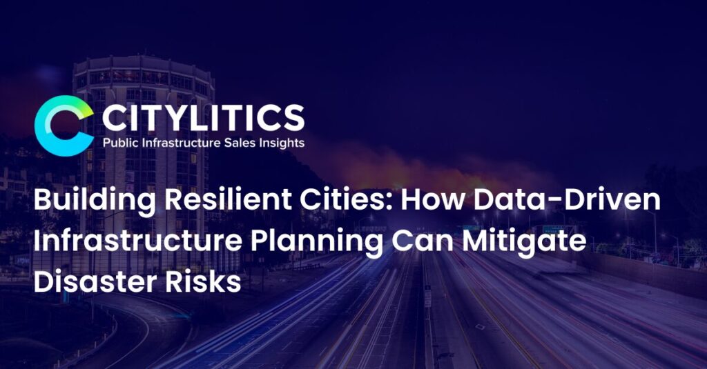 Building Resilient Cities How Data-Driven Infrastructure Planning Can Mitigate Disaster Risks